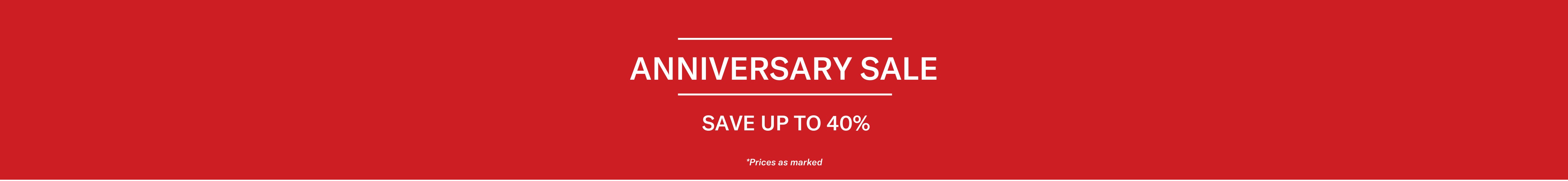 Anniversary Sale | Up to 40% | Prices as marked